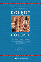 Czytam po polsku. T. 1: Kolędy polskie. Materiały pomocnicze do nauki języka polskiego jako obcego. Edycja dla zaawansowanych (poziom B2, C1-C2)