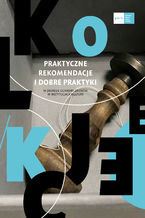 Okładka - Praktyczne rekomendacje i dobre praktyki w zakresie ochrony zbiorów w instytucjach kultury - Erika Krzyczkowska-Roman, Agnieszka Cyrulik, Marta Stawińska