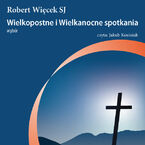 Wielkopostne i wielkanocne spotkania. Wybór