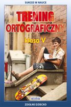 Okładka - Trening ortograficzny. Klasa V - Joanna  Karczewska, Katarzyna Kwaśnicka