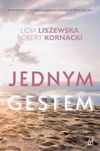 Okładka - Jednym gestem - Lidia Liszewska, Robert Kornacki