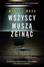 Okładka - Wszyscy muszą zginąć - Marcel Moss