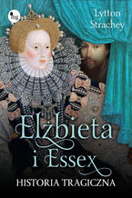 Elbieta i Essex. Historia tragiczna