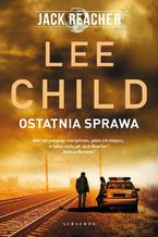 Okładka - Jack Reacher. Ostatnia sprawa - Lee Child