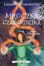 Okładka - Legendy arturiańskie. Tom 2. Mroczna czarodziejka - Autor nieznany