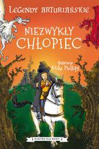 Okładka - Legendy arturiańskie. Tom 1. Niezwykły chłopiec - Autor nieznany