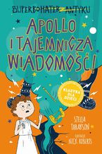 Okładka - Superbohater z antyku. Tom 5. Apollo i tajemnicza wiadomość! - Stella Tarakson