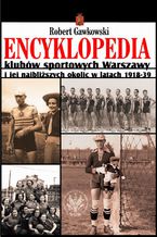 Okadka ksiki Encyklopedia klubw sportowych Warszawy i jej najbliszych okolic w latach 1918-39