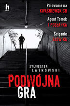 Okładka - Podwójna gra - Sylwester Latkowski