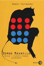 Demon Maxwella Dzieje i filozofia pewnego eksperymentu