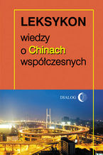 Okładka - Leksykon wiedzy o Chinach współczesnych - Praca zbiorowa