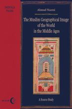 The Muslim Geographical Image of the World in the middle Ages. A Source Study