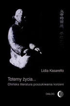 Totemy życia... Chińska literatura poszukiwania korzeni