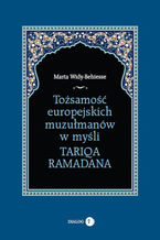 Tożsamość europejskich muzułmanów w myśli Tariqa Ramadana