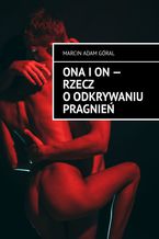 Okładka - Ona i on -- rzecz o odkrywaniu pragnień - Marcin Góral