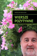 Okładka - Wiersze pozytywne - Jarosław Bogusiak