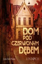 Okładka - Dom pod Czerwonym Dębem. Prokurator Adam Karski. Tom 3 - Grzegorz Skorupski