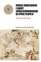 Okładka - Morze Śródziemne i świat śródziemnomorski w epoce Filipa II. Tom 1 i 2 - Fernand Braudel