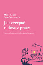 Okładka - Jak czerpać radość z pracy - Marie Kondo, Scott Sonenshein