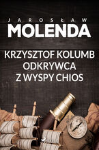 Okładka - Krzysztof Kolumb. Odkrywca z wyspy Chios - Jarosław Molenda