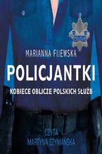 Okładka - Policjantki. Kobiece oblicze polskich służb - Marianna Fijewska