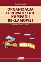 Okładka - Organizacja i prowadzenie kampanii reklamowej. Kwalifikacja A.27. Tom I - Małgorzata Pańczyk