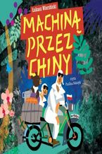 Okładka - Machiną przez Chiny - Łukasz Wierzbicki