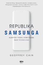 Republika Samsunga. Azjatycki tygrys, który podbił świat technologii