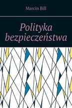 Okładka - Polityka bezpieczeństwa - Marcin Bill