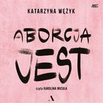Okładka - Aborcja jest - Katarzyna Wężyk