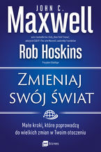 Okładka - Zmieniaj swój świat - John C. Maxwell, Rob Hoskins