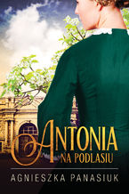 Okładka - Na Podlasiu. Antonia - Agnieszka Panasiuk