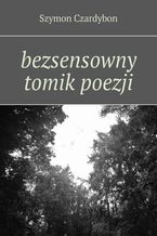 Okładka - bezsensowny tomik poezji - Szymon Czardybon