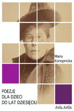 Okładka - Poezje dla dzieci do lat dziesięciu - Maria Konopnicka