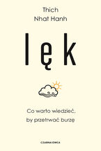 Okładka - Lęk. Co warto wiedzieć, by przetrwać burzę - Thích Nht Hnh