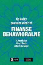 Okładka - Finanse behawioralne. Co każdy powinien wiedzieć - H. Kent Baker, John R. Nofsinger, Greg Filbeck