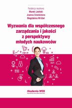 Okładka - Wyzwania dla współczesnego zarządzania i jakości z perspektywy młodych naukowców r - Marek Lisiński, Joanna Dzieńdziora, Magdalena Wróbel