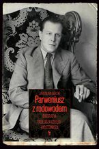 Parweniusz z rodowodem. Biografia Tadeusza Dołęgi-Mostowicza