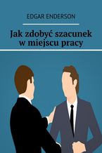 Jak zdobyć szacunek w miejscu pracy