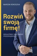 Okładka - Rozwiń swoją firmę - Marcin Kokoszka