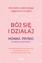 Okładka - Bój się i działaj - Monika Pryśko