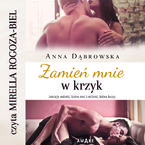 Okładka - Zamień mnie w krzyk - Anna Dąbrowska