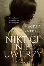 Okładka - Nikt Ci nie uwierzy - Magda Knedler