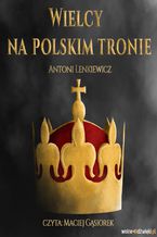 Okadka ksiki Wielcy na polskim tronie