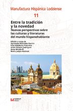 Entre la tradición y la novedad. Nuevas perspectivas sobre las culturas y literaturas del mundo hispanohablante