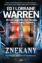 Okładka - Znękany. Przypadek Maurice'a Theriaulta - Ed Warren, Lorraine Warren, Michael Lasalandra, Mark Merenda, Maurice Theriault, Nancy Theriault