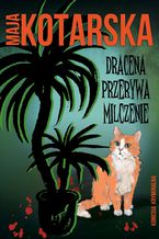 Okładka - Dracena przerywa milczenie. Komedia kryminalna - Maja Kotarska