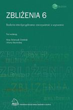 Okładka - Zbliżenia 6. Badania interdyscyplinarne : rzeczywistość a wyzwania - Anna Stolarczyk-Gembiak, Marta Woźnicka