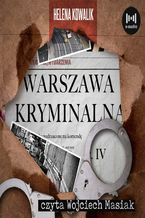 Okładka - Warszawa Kryminalna. Część 4 - Helena Kowalik