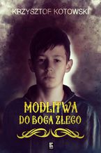 Okładka - Modlitwa do Boga Złego - Krzysztof Kotowski